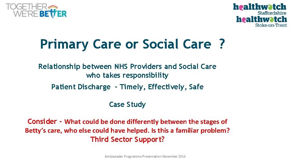 Primary Care or Social Care ? Relationship between NHS Providers and Social Care who