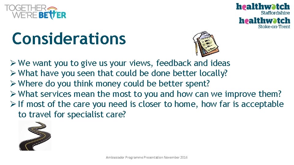 Considerations Ø We want you to give us your views, feedback and ideas Ø