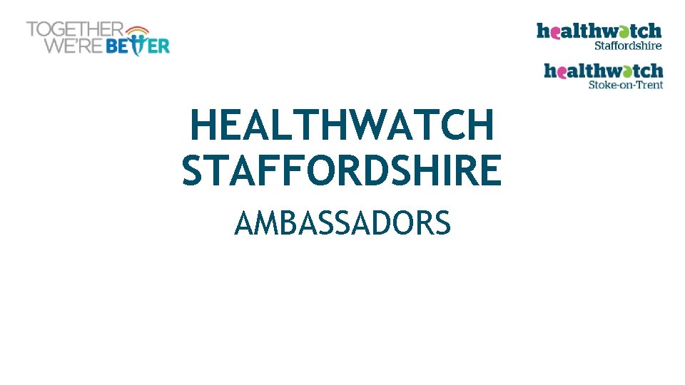 HEALTHWATCH STAFFORDSHIRE AMBASSADORS 