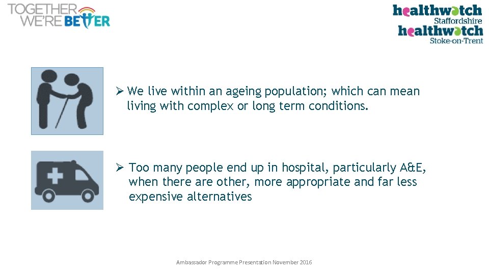 Ø We live within an ageing population; which can mean living with complex or