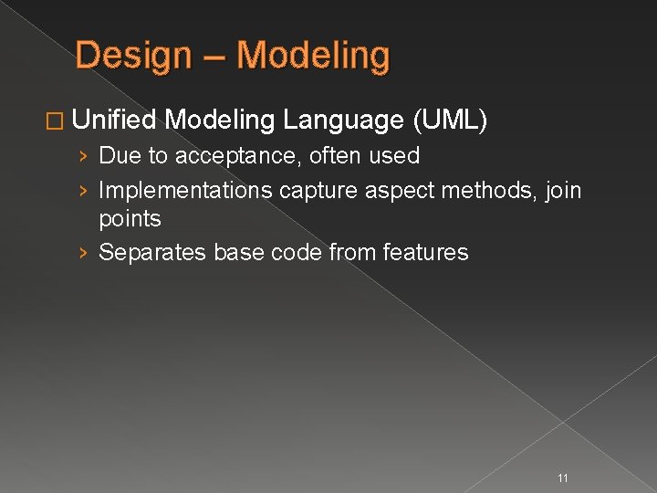 Design – Modeling � Unified Modeling Language (UML) › Due to acceptance, often used