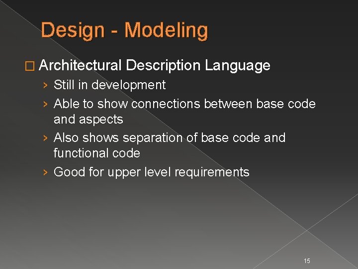 Design - Modeling � Architectural Description Language › Still in development › Able to