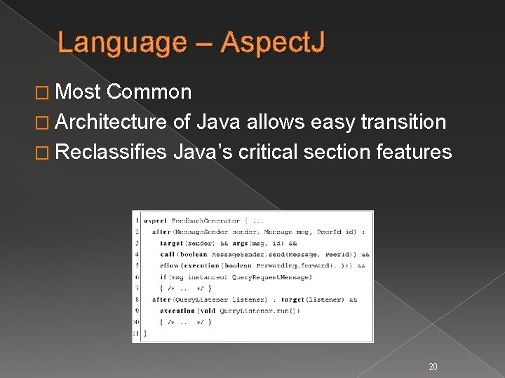 Language – Aspect. J � Most Common � Architecture of Java allows easy transition