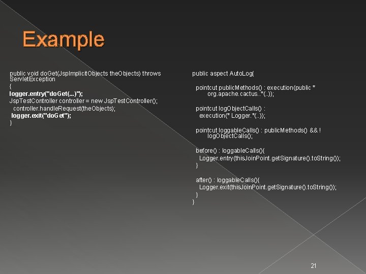 Example public void do. Get(Jsp. Implicit. Objects the. Objects) throws Servlet. Exception { logger.