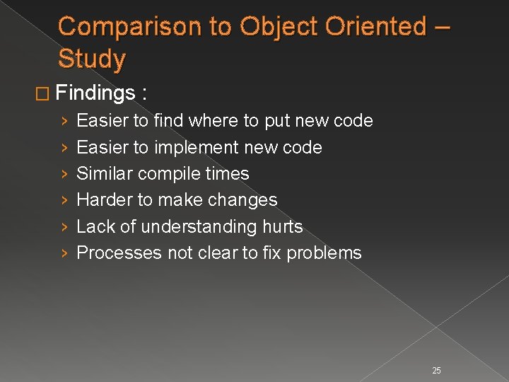 Comparison to Object Oriented – Study � Findings › › › : Easier to