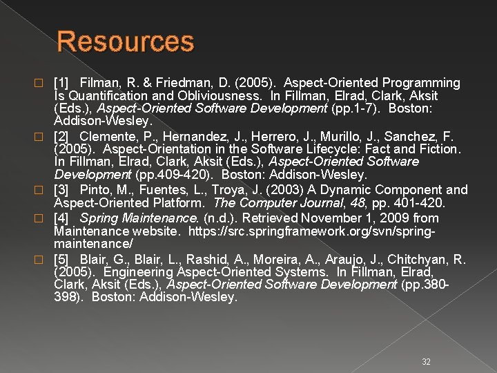 Resources � � � [1] Filman, R. & Friedman, D. (2005). Aspect-Oriented Programming Is