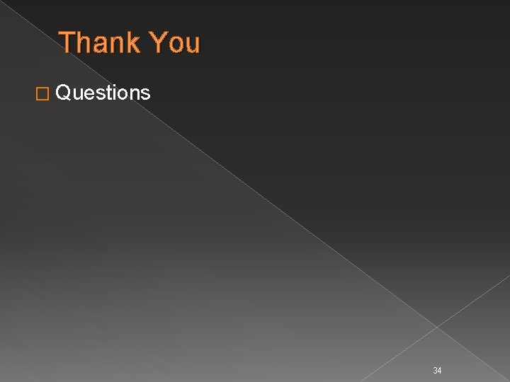 Thank You � Questions 34 