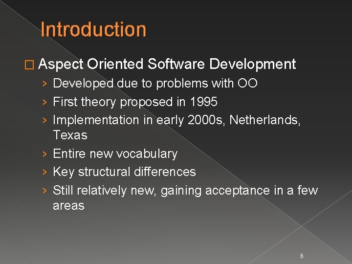 Introduction � Aspect Oriented Software Development › Developed due to problems with OO ›