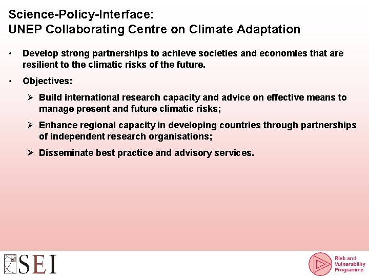 Science-Policy-Interface: UNEP Collaborating Centre on Climate Adaptation • Develop strong partnerships to achieve societies