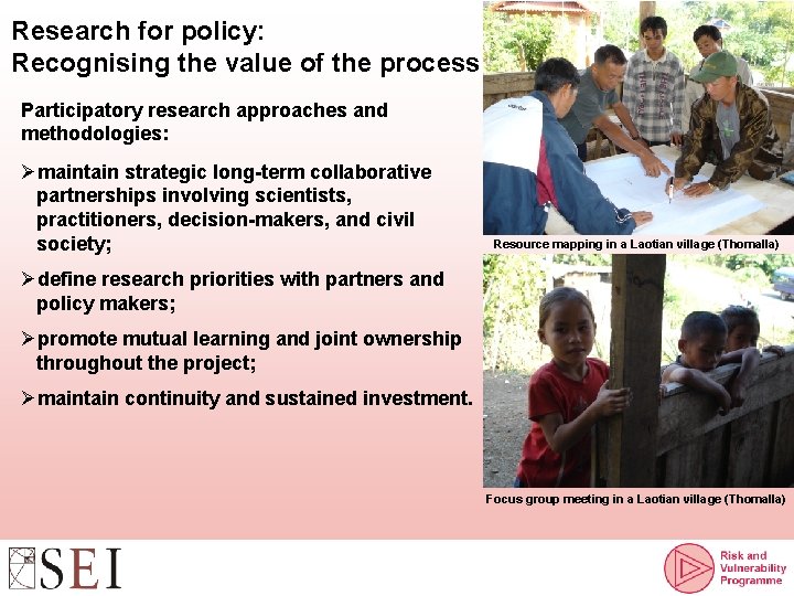 Research for policy: Recognising the value of the process Participatory research approaches and methodologies: