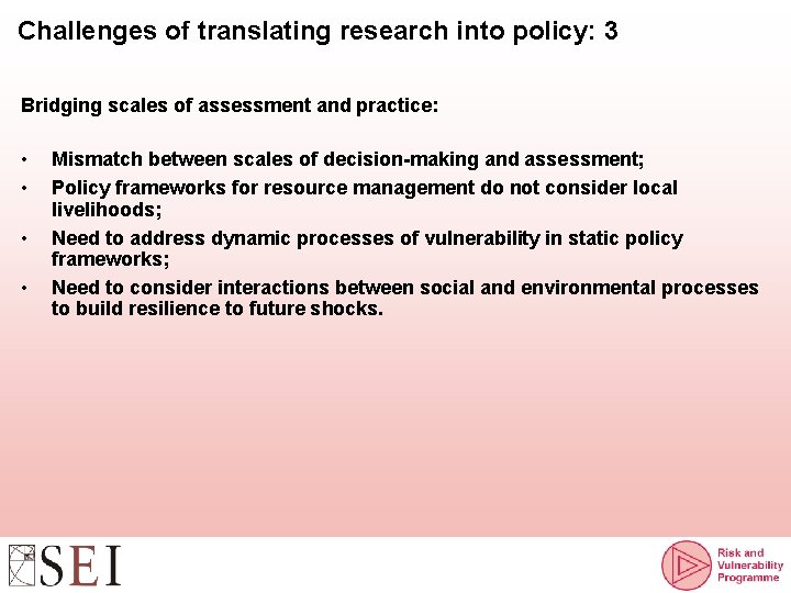 Challenges of translating research into policy: 3 Bridging scales of assessment and practice: •