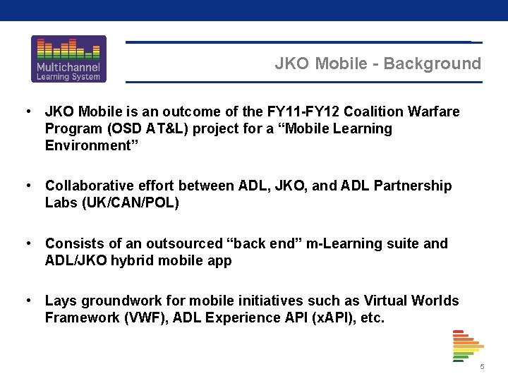 JKO Mobile - Background • JKO Mobile is an outcome of the FY 11