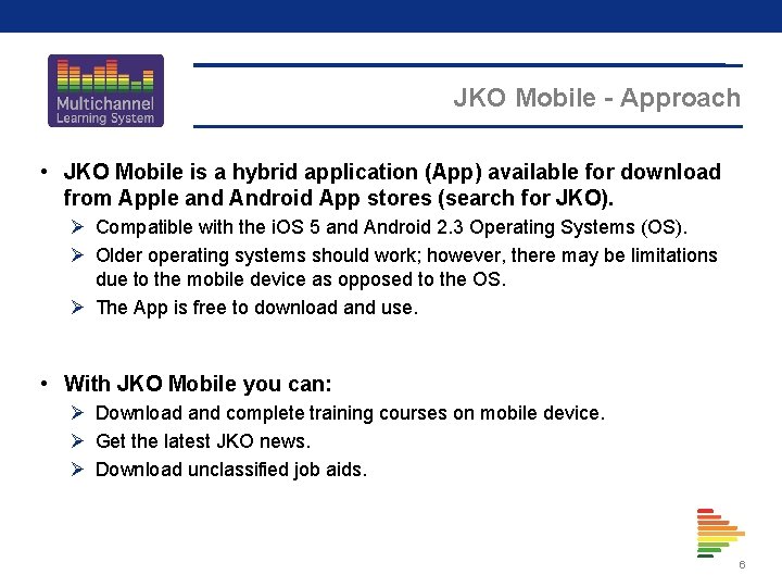 JKO Mobile - Approach • JKO Mobile is a hybrid application (App) available for