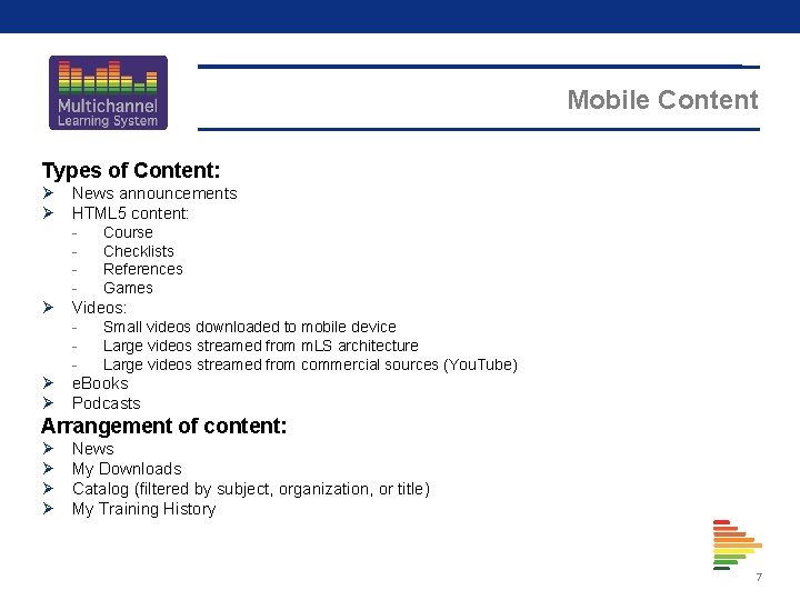 Mobile Content Types of Content: Ø Ø Ø News announcements HTML 5 content: Course