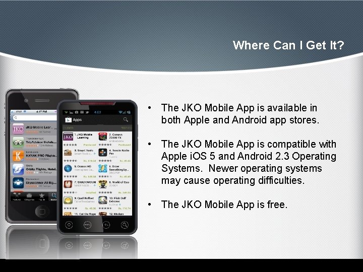 Where Can I Get It? • The JKO Mobile App is available in both