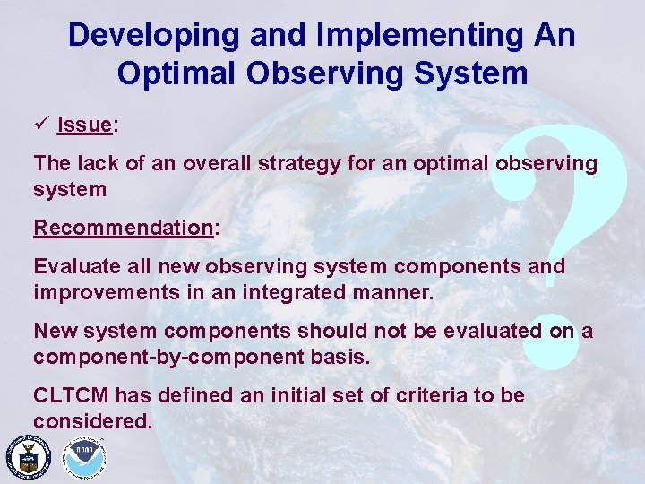 Developing and Implementing An Optimal Observing System ü Issue: ? The lack of an