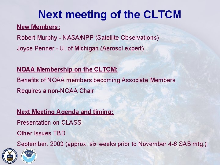 Next meeting of the CLTCM New Members: Robert Murphy - NASA/NPP (Satellite Observations) Joyce