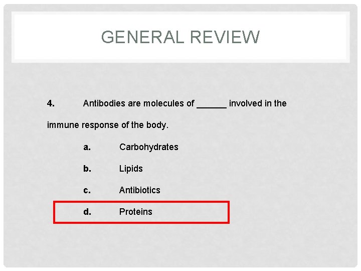 GENERAL REVIEW 4. Antibodies are molecules of ______ involved in the immune response of