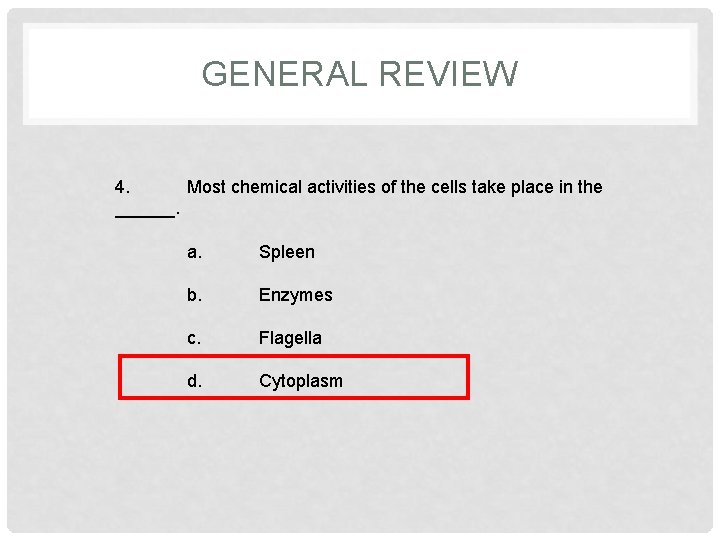 GENERAL REVIEW 4. Most chemical activities of the cells take place in the ______.