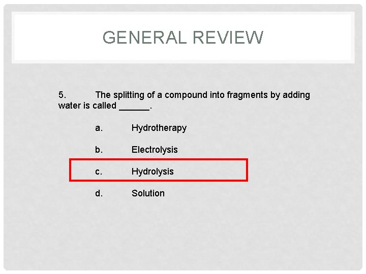 GENERAL REVIEW 5. The splitting of a compound into fragments by adding water is