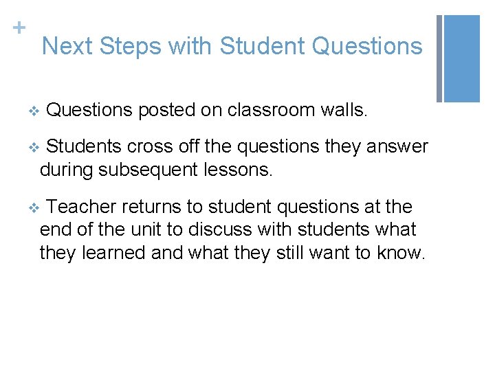 + Next Steps with Student Questions v Questions posted on classroom walls. Students cross