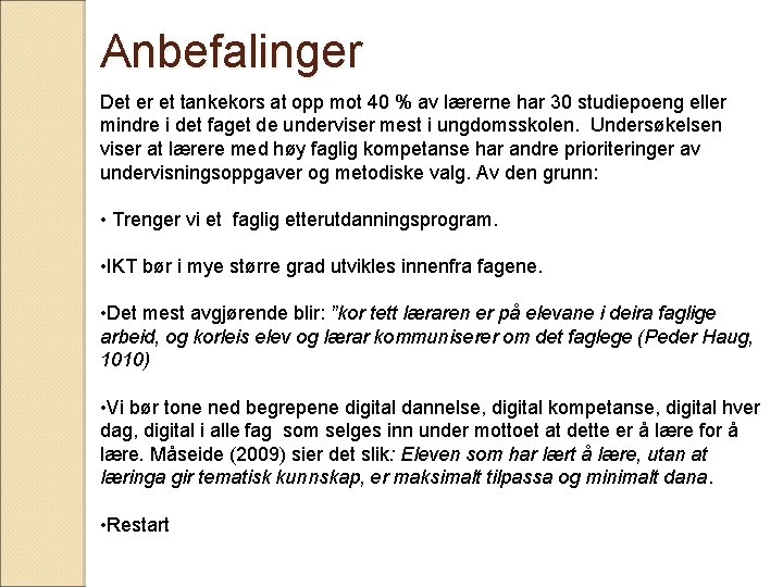 Anbefalinger Det er et tankekors at opp mot 40 % av lærerne har 30