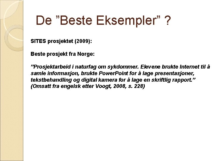 De ”Beste Eksempler” ? SITES prosjektet (2009): Beste prosjekt fra Norge: ”Prosjektarbeid i naturfag