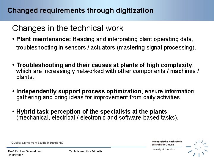 Changed requirements through digitization Changes in the technical work • Plant maintenance: Reading and