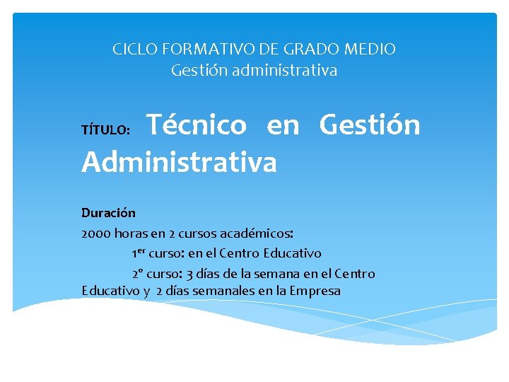 CICLO FORMATIVO DE GRADO MEDIO Gestión administrativa Técnico en Gestión Administrativa TÍTULO: Duración 2000