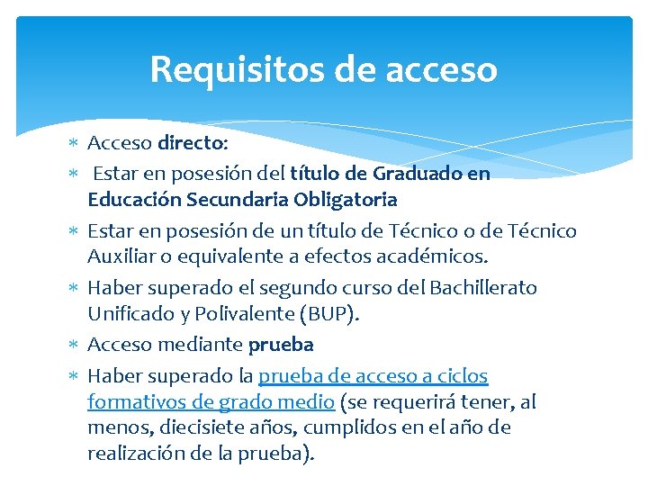 Requisitos de acceso Acceso directo: Estar en posesión del título de Graduado en Educación