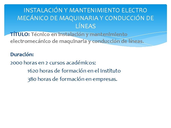 INSTALACIÓN Y MANTENIMIENTO ELECTRO MECÁNICO DE MAQUINARIA Y CONDUCCIÓN DE LÍNEAS TÍTULO: Técnico en