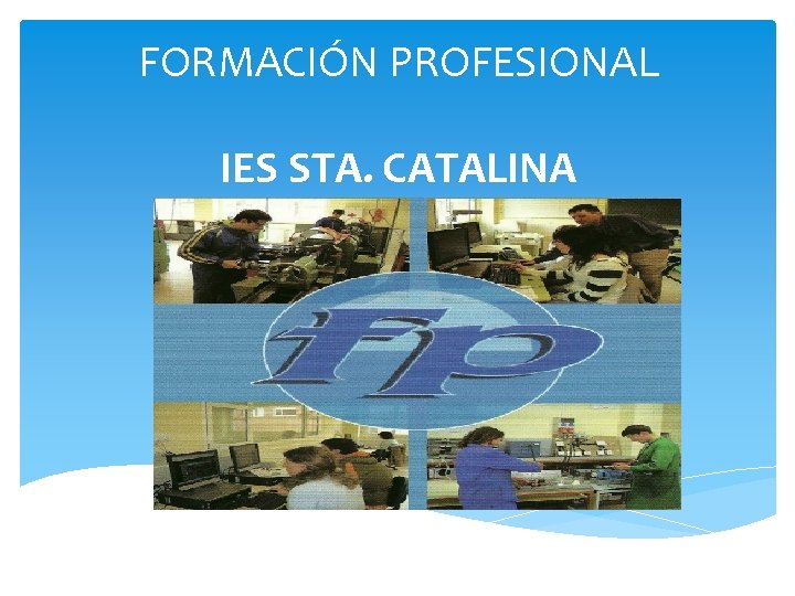 FORMACIÓN PROFESIONAL IES STA. CATALINA 