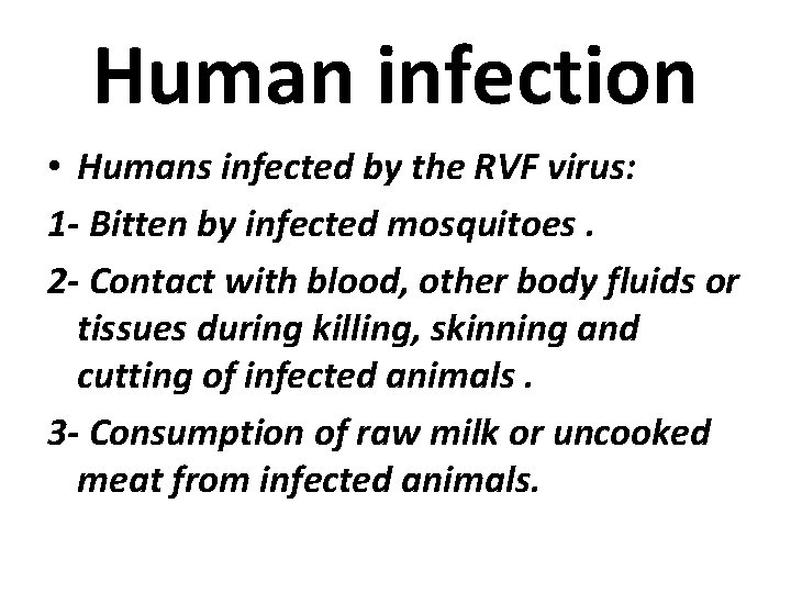 Human infection • Humans infected by the RVF virus: 1 - Bitten by infected