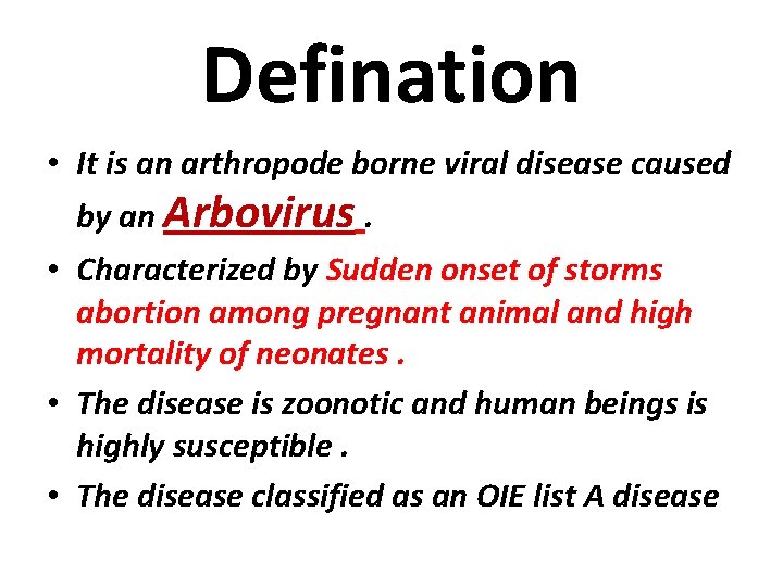 Defination • It is an arthropode borne viral disease caused by an Arbovirus. •