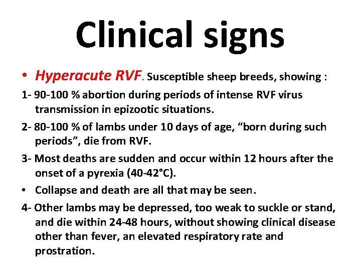 Clinical signs • Hyperacute RVF. Susceptible sheep breeds, showing : 1 - 90 -100