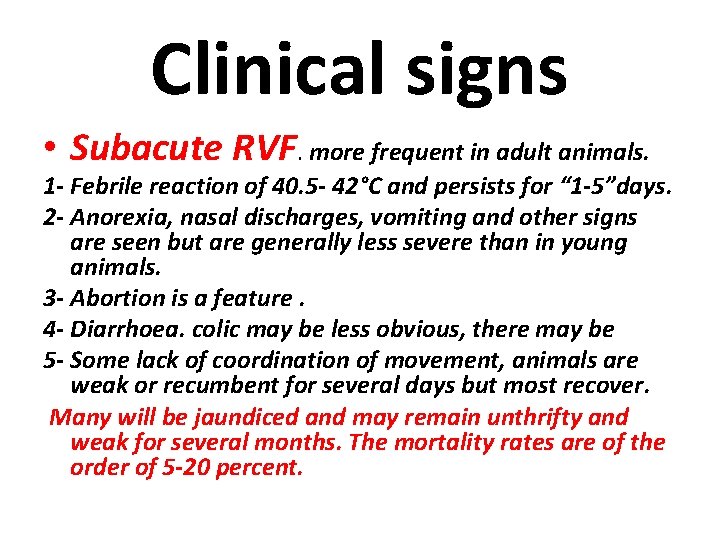 Clinical signs • Subacute RVF. more frequent in adult animals. 1 - Febrile reaction