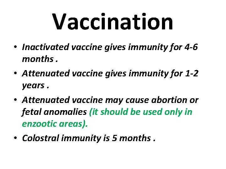 Vaccination • Inactivated vaccine gives immunity for 4 -6 months. • Attenuated vaccine gives