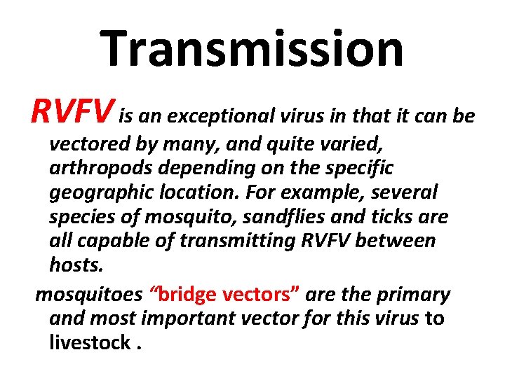 Transmission RVFV is an exceptional virus in that it can be vectored by many,