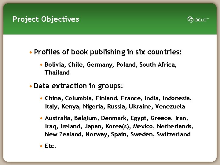 Project Objectives • Profiles of book publishing in six countries: • Bolivia, Chile, Germany,