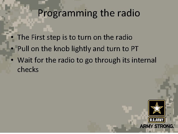 Programming the radio • The First step is to turn on the radio •