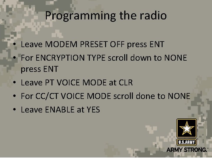 Programming the radio • Leave MODEM PRESET OFF press ENT • For ENCRYPTION TYPE