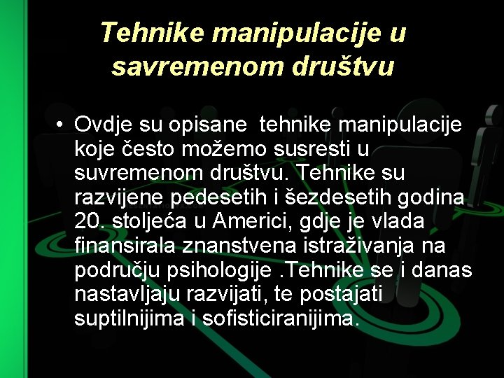 Tehnike manipulacije u savremenom društvu • Ovdje su opisane tehnike manipulacije koje često možemo