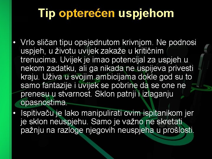 Tip opterećen uspjehom • Vrlo sličan tipu opsjednutom krivnjom. Ne podnosi uspjeh, u životu