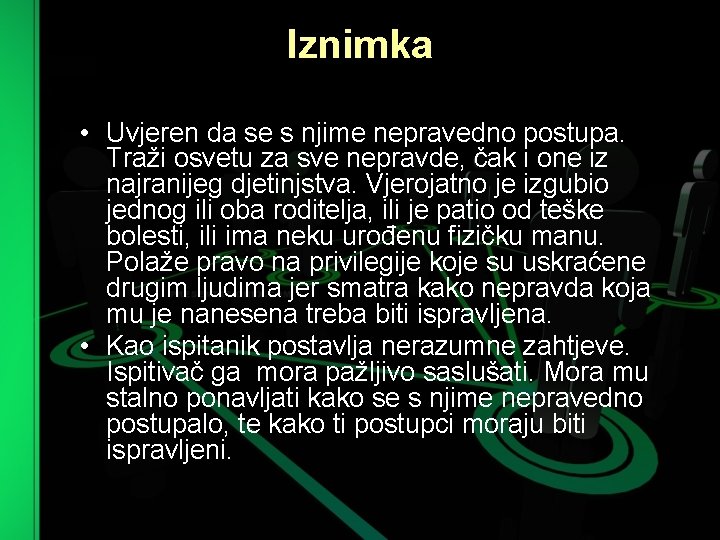 Iznimka • Uvjeren da se s njime nepravedno postupa. Traži osvetu za sve nepravde,