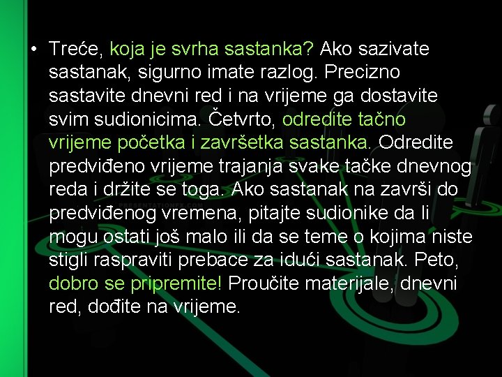  • Treće, koja je svrha sastanka? Ako sazivate sastanak, sigurno imate razlog. Precizno