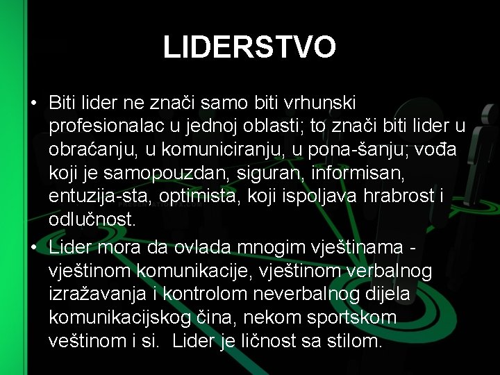 LIDERSTVO • Biti lider ne znači samo biti vrhunski profesionalac u jednoj oblasti; to