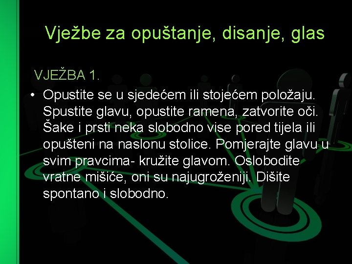 Vježbe za opuštanje, disanje, glas VJEŽBA 1. • Opustite se u sjedećem ili stojećem