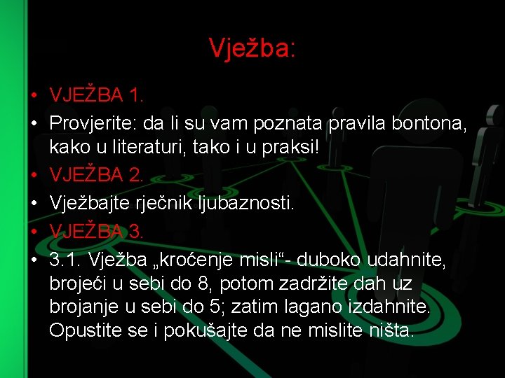 Vježba: • VJEŽBA 1. • Provjerite: da li su vam poznata pravila bontona, kako