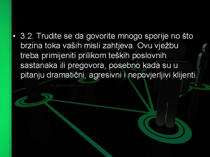  • 3. 2. Trudite se da govorite mnogo sporije no što brzina toka