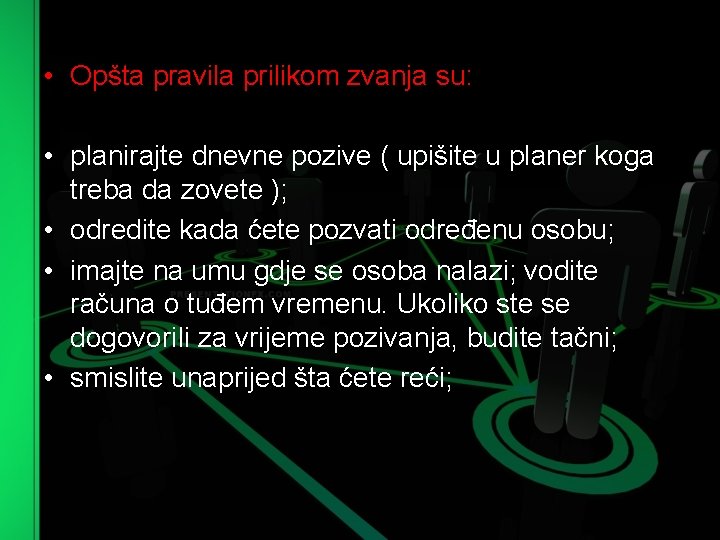  • Opšta pravila prilikom zvanja su: • planirajte dnevne pozive ( upišite u